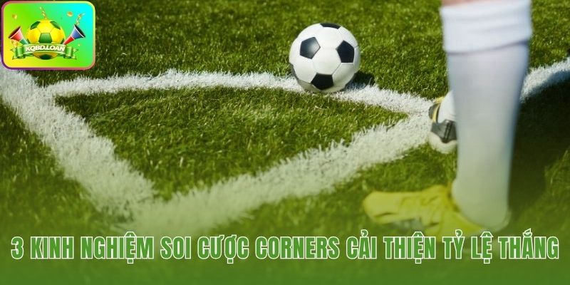 Kinh nghiệm soi kèo phạt góc là gì từ phân tích lối chơi đội bóng