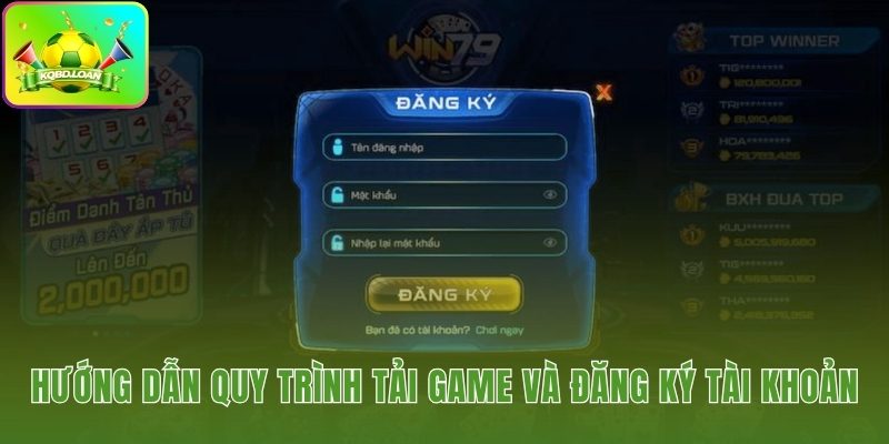 Hướng dẫn 4 bước tải và đăng ký tài khoản Win79