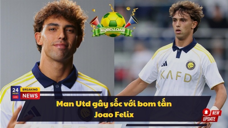 Man Utd gây sốc với bom tấn Joao Felix