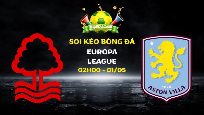 Nhận định Nottingham vs Aston Villa | Europa League - 01/05/2026