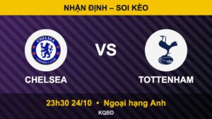 Soi kèo Chelsea vs Tottenham, 23h30 ngày 24/10 – Ngoại hạng Anh