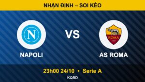 Soi kèo Napoli vs Roma, 23h00 ngày 24/10 – Serie A
